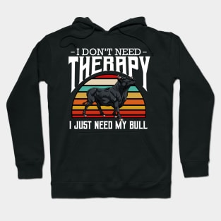 Bull - I Don't Need Therapy - Retro Style Cattle Hoodie